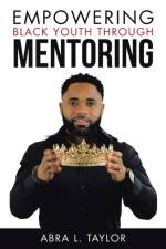 Empowering Black Youth Through Mentoring af Taylor Abra L. Taylor
