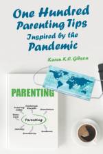One Hundred Parenting Tips Inspired by the Pandemic af Karen K C Gibson