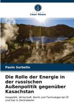 Rolle der Energie in der russischen Aussenpolitik gegenuber Kasachstan af Paolo Sorbello
