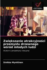 Zwiększanie atrakcyjności przemyslu drzewnego wśrod mlodych ludzi af Sinikka Mynttinen