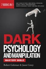 DARK PSYCHOLOGY AND MANIPULATION MASTERY BIBLE 7 Books in 1 af Robert Goleman