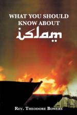 What You Should Know About Islam af Bowers Rev. Theodore Bowers