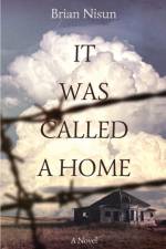 It Was Called a Home af Brian Nisun