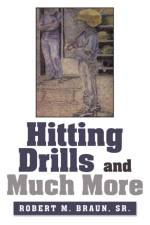 Hitting Drills and Much More af Braun Sr. Robert M. Braun Sr.