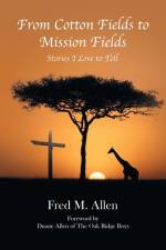 From Cotton Fields to Mission Fields af Fred M Allen
