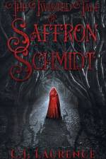 Twisted Tale of Saffron Schmidt af C J Laurence