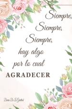 Siempre Hay Algo Por Lo Cual Agradecer Diario De La Gratitud af Milliie Zoes
