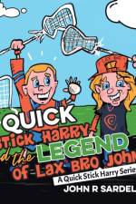 Quick Stick Harry and the Legend of Lax Bro Johnny