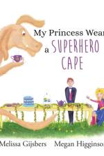 My Princess Wears a Superhero Cape