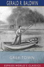 Grey Town (Esprios Classics) af Gerald R Baldwin