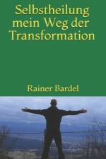 SELBSTHEILUNG mein Weg der Transformation af Bardel Rainer Bardel