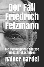 Der Fall Friedrich Felzmann af Bardel Rainer Bardel