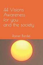 44 Visions Awareness for you and the society af Bardel Rainer Bardel