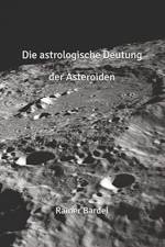 Die astrologische Deutung der Asteroiden af Bardel Rainer Bardel