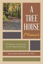 Tree House Memoir af Oades-Kelly MS LPC NCC Kathy Oades-Kelly MS LPC NCC