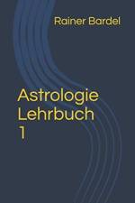 Astrologie Lehrbuch 1 af Bardel Rainer Bardel