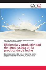 Eficiencia y productividad del agua usada en la produccion de leche af Rios Flores Jose Luis Rios Flores