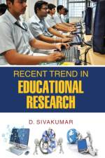 RECENT TREND IN EDUCATIONAL RESEARCH af SIVAKUMAR D. SIVAKUMAR
