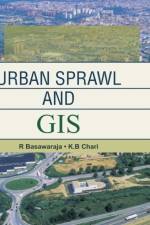 URBAN SPRAWL AND GIS af BASAWARAJA R. BASAWARAJA