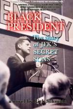 BLACK PRESIDENT--The Story of JFK's Secret Sons