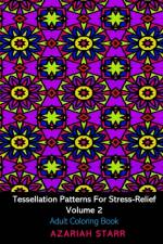 Tessellation Patterns For Stress-Relief Volume 2 af Azariah Starr