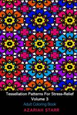 Tessellation Patterns For Stress-Relief Volume 3 af Azariah Starr