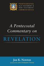 A Pentecostal Commentary on Revelation af Jon K Newton