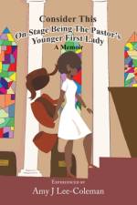 Consider This on Stage Being the Pastor's Younger First Lady af Lee-Coleman Amy J Lee-Coleman