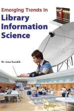 EMERGING TRENDS IN LIBRARY INFORMATION SCIENCE af KAUSHIK ANNA KAUSHIK