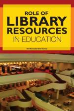 ROLE OF LIBRARY RESOURCES IN EDUCATION af KUMAR B. RAVI KUMAR