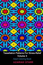 Tessellation Patterns For Stress-Relief Volume 4 af Azariah Starr