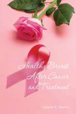 Healthy Breast After Cancer and Treatment af Valerie R Morris