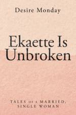 Ekaette Is Unbroken af Monday Desire Monday