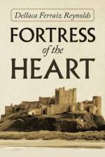 Fortress of the Heart af Dellaca Ferraiz Reynolds