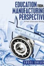 Education from a Manufacturing Perspective af Edsel Shejen