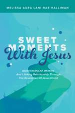 Sweet Moments with Jesus af Halliman Melissa Aura Lani - Rae Halliman