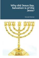 Why did Jesus Say, Salvation is of the Jews? af Donald Werner