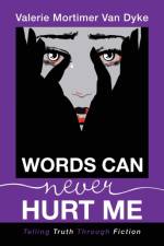 Words Can Never Hurt Me af Van Dyke Valerie Mortimer Van Dyke