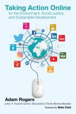 Taking Action Online for the Environment, Social Justice, and Sustainable Development af Rogers Adam Rogers