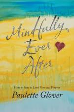 Mindfully Ever After af Paulette Glover