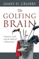 The Golfing Brain af James H Grubbs
