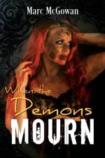 When The Demons Mourn af Marc McGowan