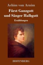 Furst Ganzgott und Sanger Halbgott
