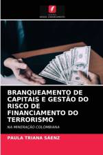 BRANQUEAMENTO DE CAPITAIS E GESTAO DO RISCO DE FINANCIAMENTO DO TERRORISMO af TRIANA SAENZ PAULA TRIANA SAENZ