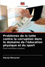 Problemes de la lutte contre la corruption dans le domaine de l'education physique et du sport af Maxurow Alexej Maxurow