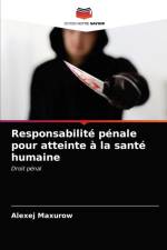 Responsabilite penale pour atteinte a la sante humaine af Maxurow Alexej Maxurow