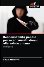 Responsabilita penale per aver causato danni alla salute umana af Maxurow Alexej Maxurow