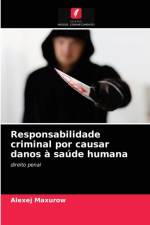 Responsabilidade criminal por causar danos a saude humana af Maxurow Alexej Maxurow