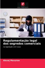Regulamentacao legal dos segredos comerciais af Maxurow Alexej Maxurow