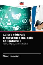 Caisse federale d'assurance maladie obligatoire af Maxurow Alexej Maxurow